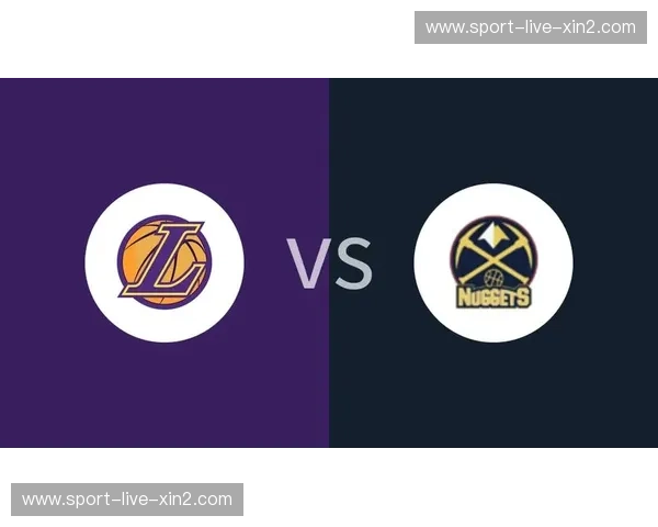 巅峰对决：掘金vs湖人视频直播，共赏篮球最高殿堂的恩怨与艺术